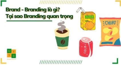 branding là gì? Tại sao làm branding quan trọng cho doanh nghiệp